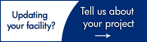 Updating your facility? Tell us about your project.